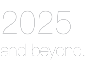 2025 and beyond